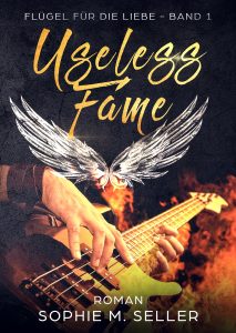 Useless Fame - Flügel für die Liebe Band 1